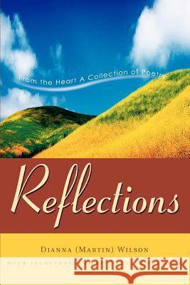 Reflections: From the Heart A Collection of Poetry Wilson, Dianna (Martin) 9780595293537 iUniverse - książka