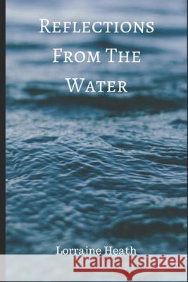 Reflections From The Water Lorraine Call Heath 9781690182627 Independently Published - książka