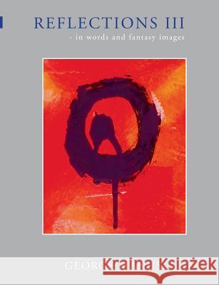 Reflections III: - in words and fantasy images Manus, George 9788743000747 Books on Demand - książka