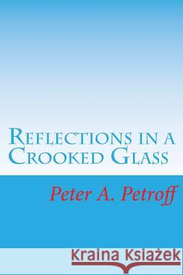 Reflections in a Crooked Glass Peter a. Petroff 9781721130450 Createspace Independent Publishing Platform - książka