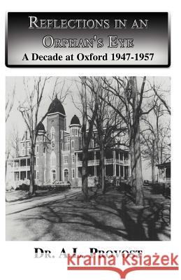 Reflections in an Orphan's Eye A. L. Provost Alton L. Provost 9781413479096 Xlibris Corporation - książka