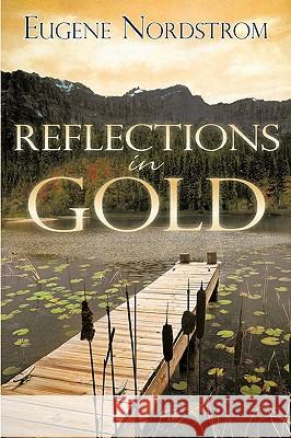 Reflections in Gold Eugene Nordstrom 9780595516025 iUniverse.com - książka