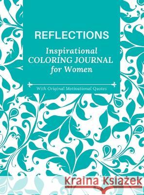 Reflections: Inspirational Coloring Journal for Women With Motivational Quotes Camptys Inspirations   9781914997099 Andrea Campbell - książka