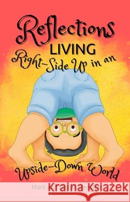 Reflections: Living Right-Side Up in an Upside-Down World Dallas Henslee Mark Henslee 9780998954844 Blue Fire Legacy - książka