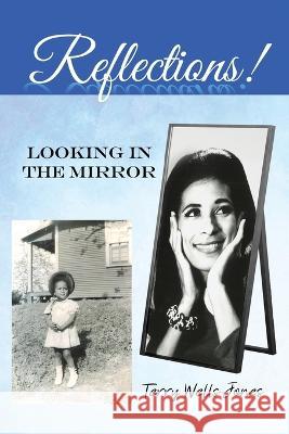 Reflections!: Looking in the Mirror Terry Wells-Jones 9781639374526 Dorrance Publishing Co. - książka