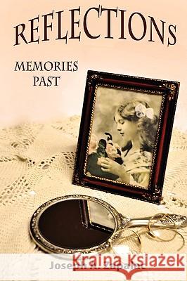 Reflections: Memories Past Zapalac, Joseph A. 9781432724191 Outskirts Press - książka