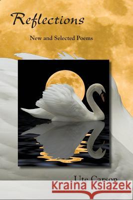 Reflections: New and Selected Poems Ute Carson 9781632100320 Plain View Press, LLC - książka