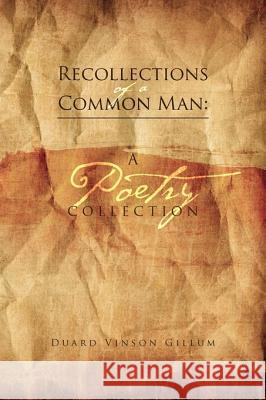 Reflections of a Common Man: A Poetry Collection: A Poetry Collection Gillum, Duard Vinson 9781462867103 Xlibris Corporation - książka