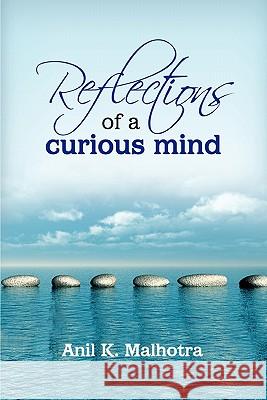 Reflections of a Curious Mind Anil Malhotra 9780557652556 Lulu.com - książka