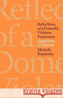 Reflections of a Domestic Violence Prosecutor: Suggestions for Reform Michelle Kaminsky 9781480082571 Createspace - książka