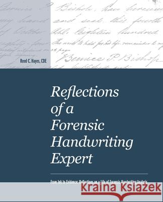 Reflections of a Forensic Handwriting Expert Reed C. Hayes 9780977841523 Reedwrite Press - książka