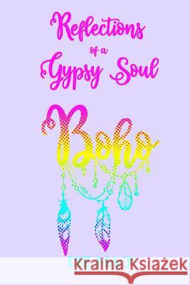 Reflections of a Gypsy Soul: The Spirit of Boho Dee Mack 9781095644973 Independently Published - książka