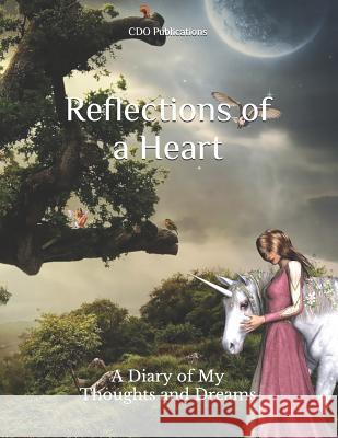 Reflections of a Heart: A Diary of My Thoughts and Dreams Chris Obenberger Cdo Publications 9781729010488 Independently Published - książka