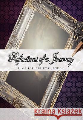 Reflections of a Journey Phyllis ''The Elitess'' Jackson 9781441587114 Xlibris - książka