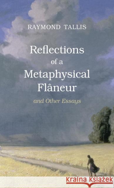 Reflections of a Metaphysical Flaneur: And Other Essays Raymond Tallis 9781138135819 Routledge - książka