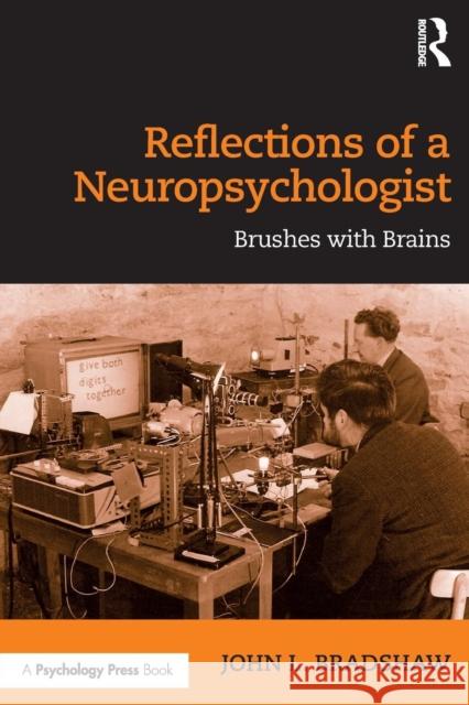 Reflections of a Neuropsychologist: Brushes with Brains John L. Bradshaw 9781138481237 Routledge - książka
