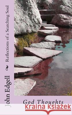 Reflections of a Searching Soul: God Thoughts John Edgell 9781535598897 Createspace Independent Publishing Platform - książka