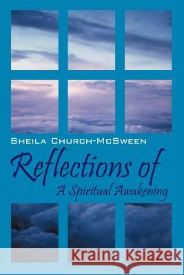 Reflections Of: A Spiritual Awakening Church McSween, Sheila 9780981676517 Sheila Jeans Publishing, LLC - książka