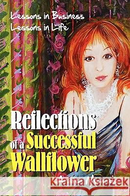 Reflections of a Successful Wallflower: Lessons in Business; Lessons in Life Michaels, Andrea 9781432749095 Outskirts Press - książka