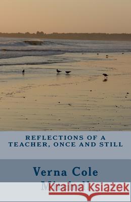 Reflections of a Teacher, Once and Still Verna Cole Mitchell 9781518706035 Createspace Independent Publishing Platform - książka