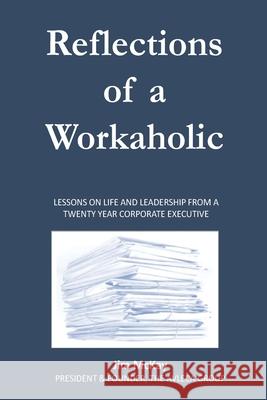 Reflections of a Workaholic Jim McKay 9781540470232 Createspace Independent Publishing Platform - książka
