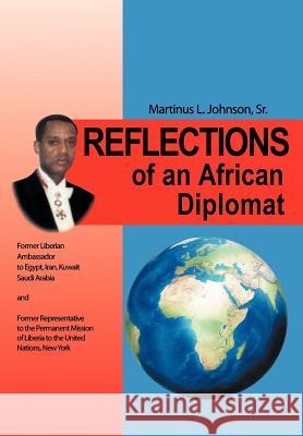 Reflections of an African Diplomat Martinus L. Johnso 9781468595048 Authorhouse - książka