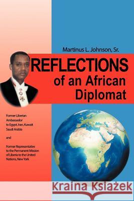Reflections of an African Diplomat Martinus L. Johnso 9781468595055 Authorhouse - książka