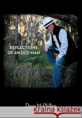 Reflections of an Old Man Doug McPhillips   9780645422160 Doug McPhillips - książka