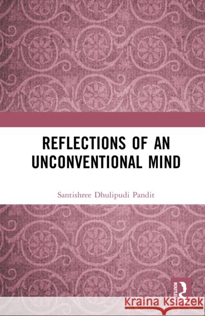 Reflections of an Unconventional Mind Santishree Dhulipudi Pandit 9781041255536 Routledge - książka