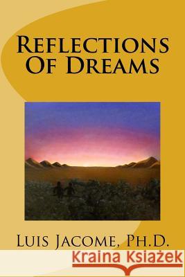 Reflections of Dreams Luis F. Jacom 9781500854775 Createspace - książka