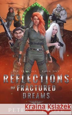 Reflections of Fractured Dreams Peter J. Foote 9781738393923 Peter J. Foote - książka