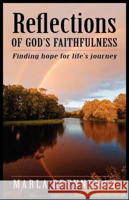 Reflections of God's Faithfulness: Finding Hope for Life's Journey Marla Brenneman 9780979087332 Olive Press Publisher - książka