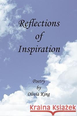 Reflections of Inspiration Olivia King 9781456808358 Xlibris Corporation - książka