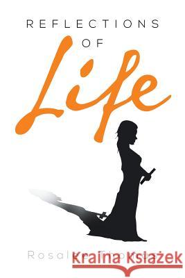 Reflections of Life Rosalee Thomas 9781483638669 Xlibris Corporation - książka
