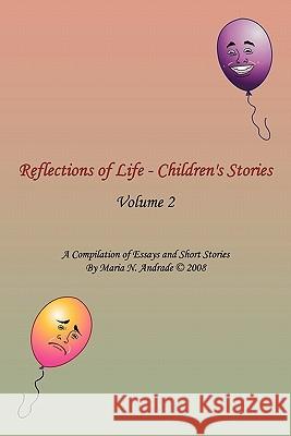 Reflections of Life - Children's Stories: Volume 2 Andrade, Maria N. 9781438916262 Authorhouse - książka