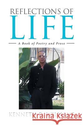 Reflections of Life: A Book of Poetry and Prose Kenneth D. Williams 9781524502584 Xlibris - książka