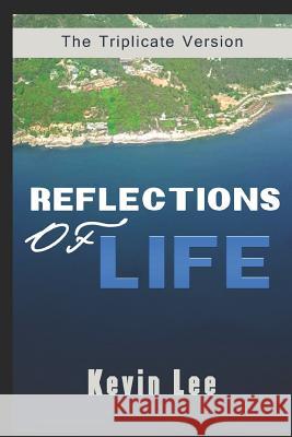 Reflections Of Life: The Triplicate Version Lee, Kevin 9781973298823 Independently Published - książka