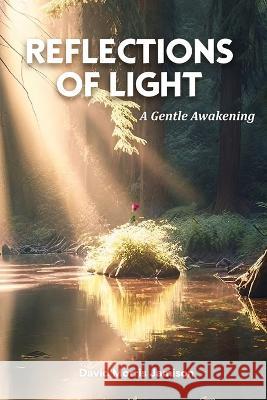 Reflections of Light: A Gentle Awakening David Morris Jamison Tony Vortex  9781949432107 Inner Alchemy's Publishing - książka