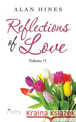 Reflections of Love: Volume 11 Alan Hines 9781698707334 Trafford Publishing - książka