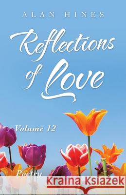 Reflections of Love: Volume 12 Alan Hines 9781698707563 Trafford Publishing - książka