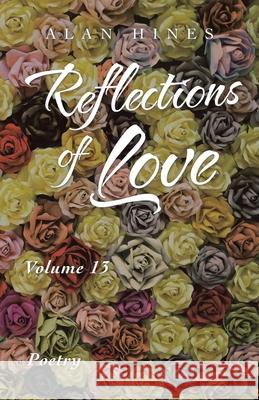Reflections of Love: Volume 13 Alan Hines 9781698708041 Trafford Publishing - książka