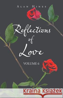Reflections of Love: Volume 6 Alan Hines 9781698700267 Trafford Publishing - książka