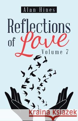 Reflections of Love: Volume 7 Alan Hines 9781698701448 Trafford Publishing - książka