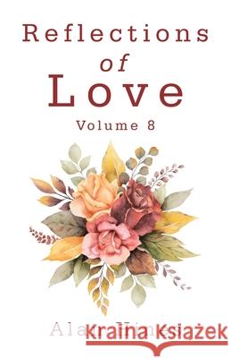 Reflections of Love: Volume 8 Alan Hines 9781698701424 Trafford Publishing - książka