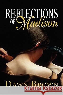 Reflections of Madison Dawn Brown 9781441562562 Xlibris Corporation - książka