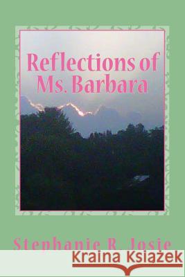 Reflections of Ms. Barbara: The Difference She Made in My Life Stephanie R. Josie 9781530820764 Createspace Independent Publishing Platform - książka