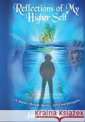 Reflections of My Higher Self: A Journey Through Identity, Belief, and Perception Danna, Joseph Phillip 9780692946381 Golden Key Publishing - książka