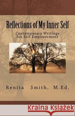 Reflections of My Inner Self: Contemporary Writings for Self Empowerment MS Renita L. Smith 9781478270973 Createspace - książka