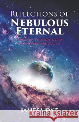 Reflections of Nebulous Eternal James Cone 9781641510660 Litfire Publishing, LLC - książka