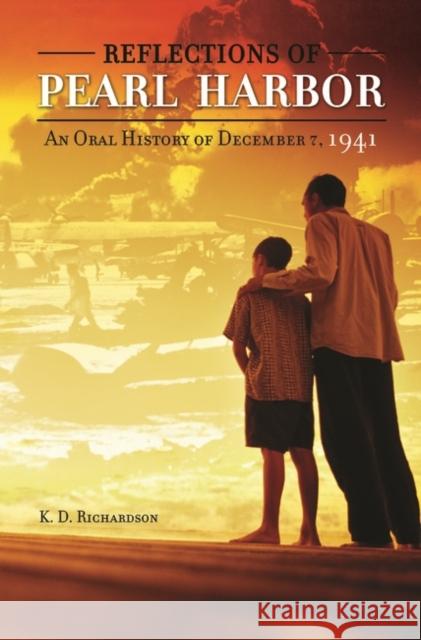 Reflections of Pearl Harbor: An Oral History of December 7, 1941 Richardson, K. D. 9780275985165 Praeger Publishers - książka